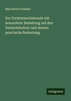 Zur Forstzuwachskunde Mit Besonderer Beziehung Auf Den Zuwachsbohrer Und De ...