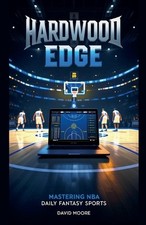 Hardwood Edge: Mastering NBA Daily Fantasy Sports by David Moore Paperback Book