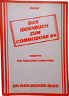 COMMODORE 64/128 -- DAS IDEENBUCH ZUM COMMODORE 64 (DATA BECKER -BUCH) #3DE