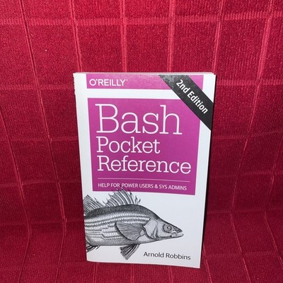 Bash Pocket Reference : Help for Power Users and Sys Admins by Arnold Robbins 