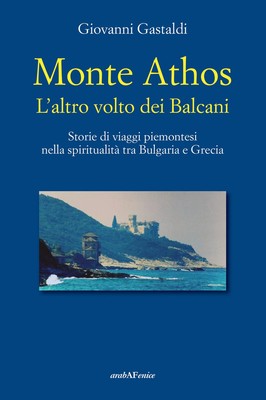 Giovanni Gastal Monte Athos. L'altro volto dei Balcani.  (Paperback) (UK IMPORT)