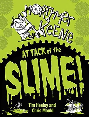Attack of the Slime (Mortimer Keene),Tim Healey, Chris Mould
