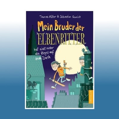 Mein Bruder der Elbenritter hat nicht mehr alle Ziegel auf dem Dach | Ungelesen