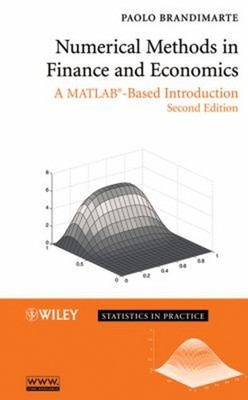 Numerical Methods in Finance and Economics : A MATLAB-Based Intro