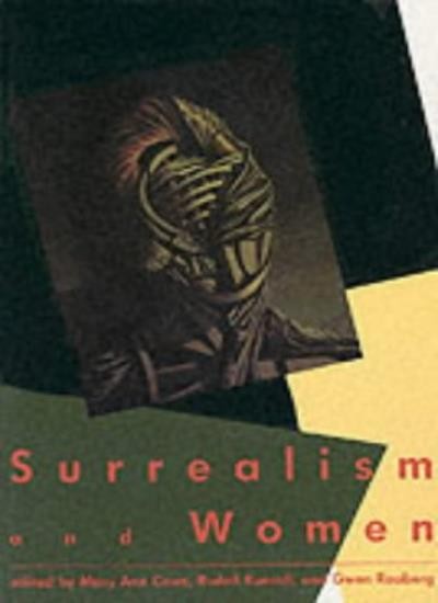Surrealism and Women,Mary Ann Caws,Rudolf Kuenzli,Gwen Raaberg