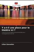 Lilian Zanvettor | Y A-T-Il Une Place Pour Le ThéâTre Ici ? | Taschenbuch (2026)
