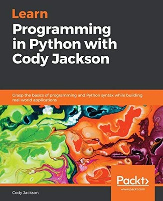 Learn Programming in Python with Cody Jackson: Grasp the... - Jackson, Cody