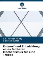 Entwurf und Entwicklung eines faltbaren Mechanismus fr eine Treppe by C.H. Navee