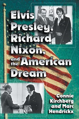 Elvis Presley, Richard Nixon and the American Dream - Paperback NEW Kirchberg, C
