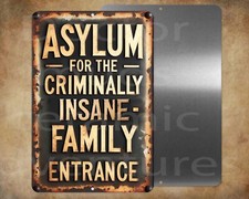 ASYLUM for the Criminally Insane Family Entrance    8" x 12" metal sign