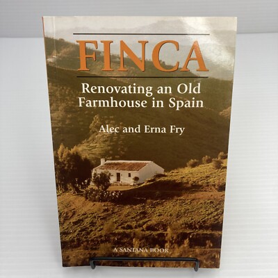 Finca Renovating an Old Farmhouse in Spain Alec and Erna Fry PB Memoir & Guide