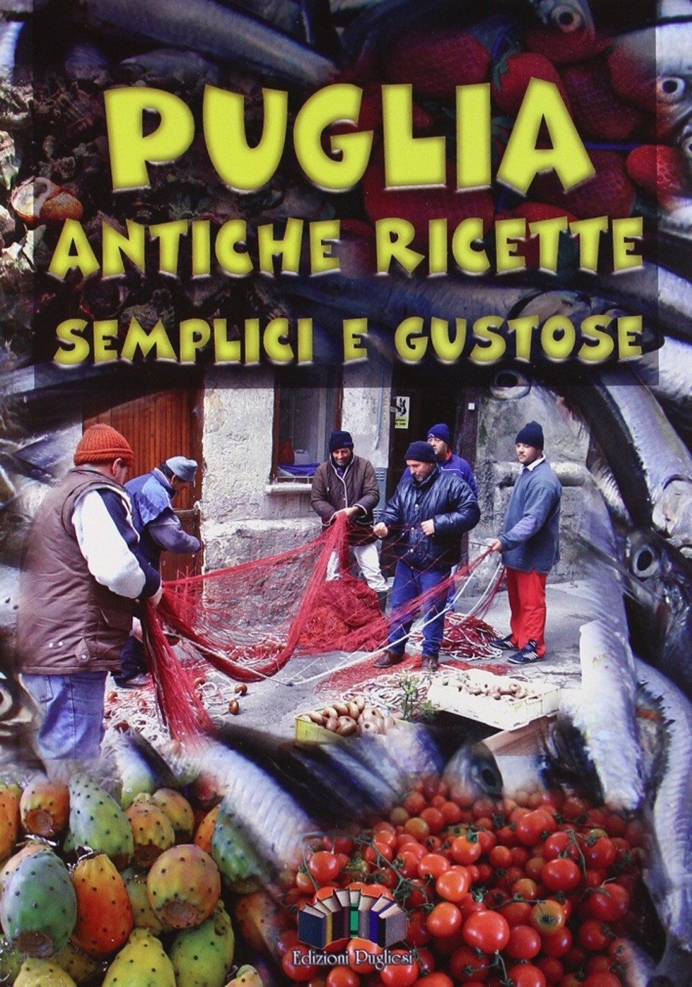 Puglia in cucina - [Edizioni Pugliesi]