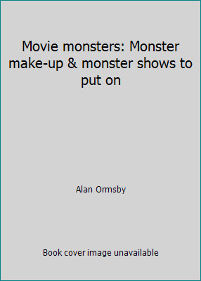 Movie monsters: Monster make-up & monster shows to put on by Alan Ormsby