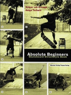 Absolute Beginners (cc - carbon copy books, Bd. 9): Skateboard Buch Tropen