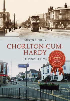Chorlton-cum-Hardy Through Time by Steven Dickens (English) Paperback Book