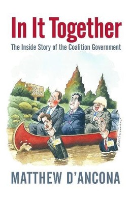In It Together: The Inside Story of the Coalitio by d'Ancona, Matthew 0670919934