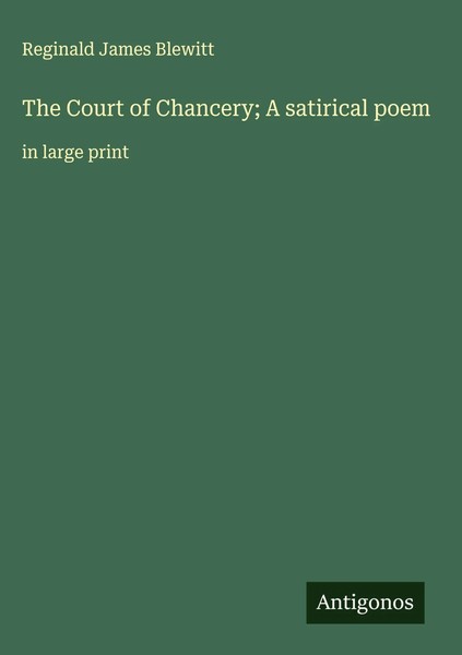 Reginald James Blewitt | The Court Of Chancery; A Satirical Poem | Buch (2025)-image