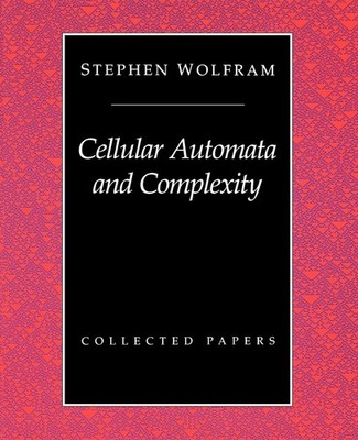Cellular Automata And Complexity: Collected Papers by Wolfram