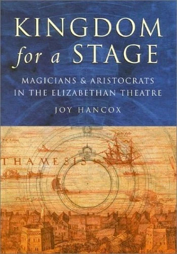 Kingdom for a Stage : Magicians and Aristocrats in the Elizabethan Theatre by...