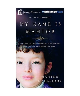My Name Is Mahtob: A Daring Escape, a Life of Fear, and the Forgiveness That Set