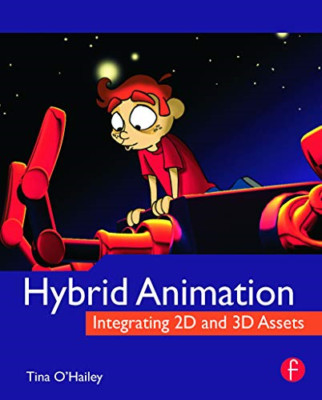 Hybrid Animation: Integrating 2D and 3D Assets - Paperback NEW Tina O'Hailey 201