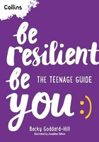 Collins Kids - Be Resilient Be You The Teenage Guide To Handling All - G245Z