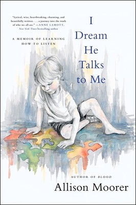 I Dream He Talks to Me: A Memoir of Learning How to Listen by Moorer