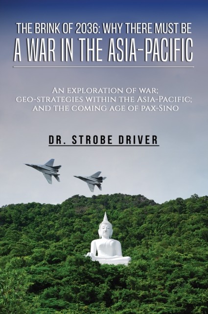 The Brink of 2036: Why There Must Be a War in the by Strobe Driver PAPERBACK