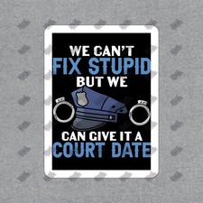 Funny Police Quote Vinyl Sticker We Cant Fix Stupid Decal For Car 416002 Funny Police Quote Vinyl Sticker We Cant Fix Stupid Decal For Car 416002