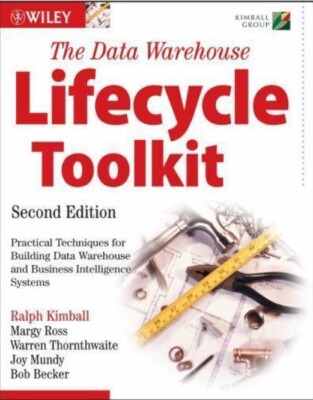 Data Warehouse Lifecycle Toolkit by Bob Becker, Warren Thornthwaite, Joy Mundy,