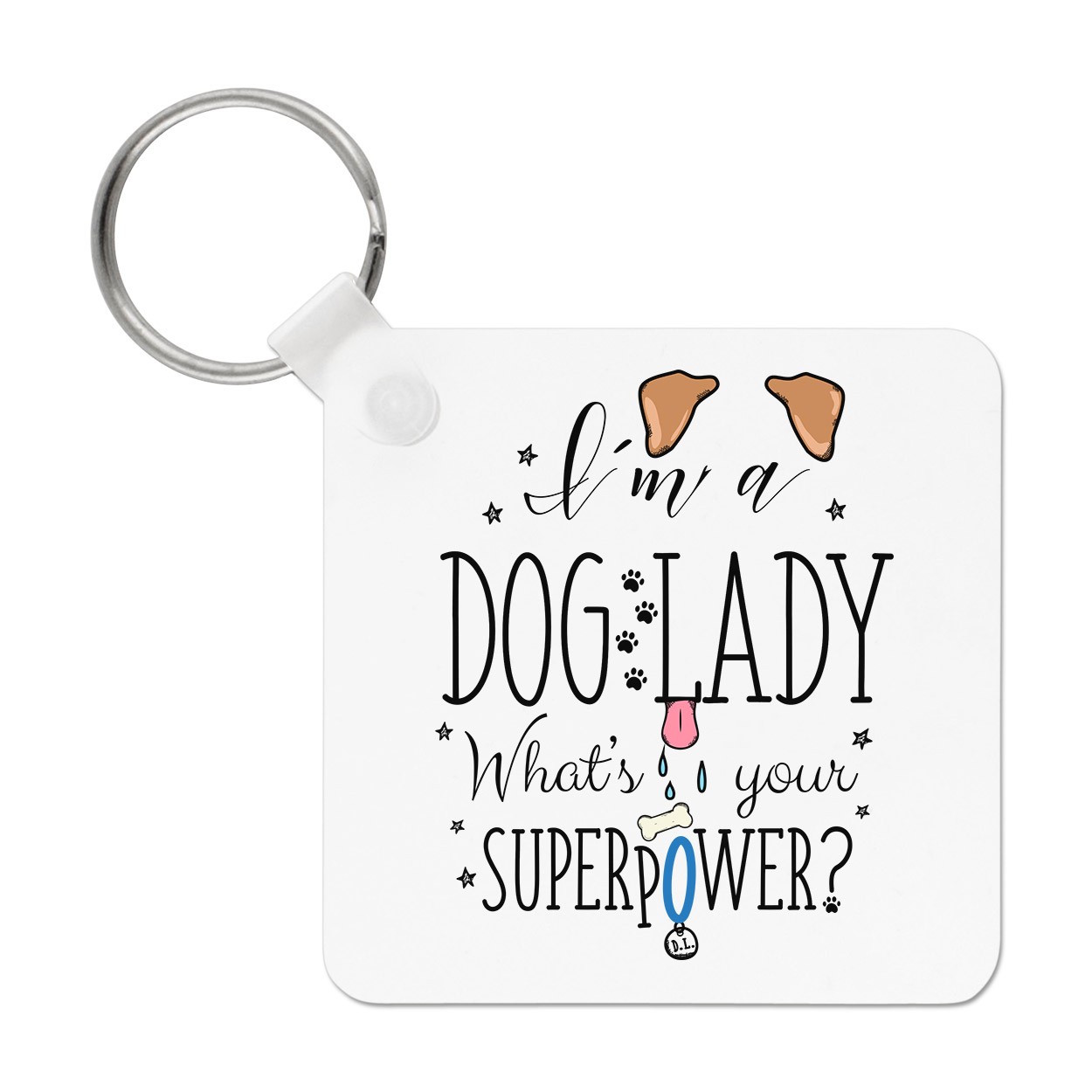 I'm A Dog Lady What's Your Superpower Keyring Key Chain - Crazy Puppy Funny