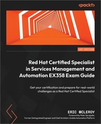 Red Hat Certified Specialist in Services Management and Automation EX358 Exam Gu