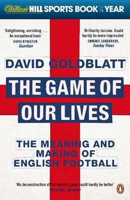 The Game of Our Lives: The Meaning and Making of E by David Goldblatt 0241955262