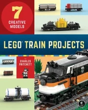 Lego Train Projects : 7 Creative Models, Paperback by Pritchett, Charles, Bra...