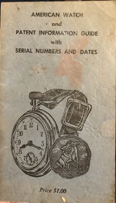 American watch and patent information guide serial numbers and dates! See Pics!