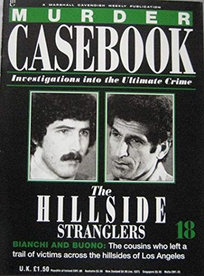 Murder Casebook 18 ; the Hillside Stranglers , Bianchi and Buono - Unknown