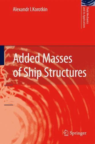 Fluid Mechanics and Its Applications Ser.: Added Masses of Ship Structures by...
