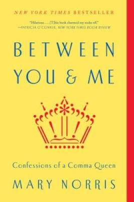 Between You & Me: Confessions of a Comma Queen - Paperback - ACCEPTABLE