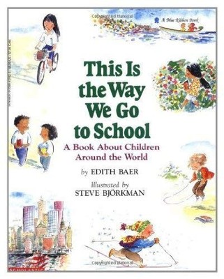 This Is the Way We Go to School: A Book About Children Around the World - Ed...
