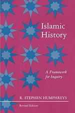 Islamic History: A Framework for Inquiry by Humphreys, R. Stephen