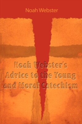 Webster - Noah Websters Rat an den jungen und moralischen Katechismus - Neu - J555z