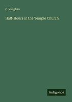 Half-Hours In The Temple Church C. Vaughan Taschenbuch Englisch 2025