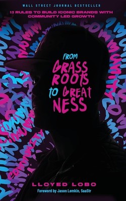 From Grassroots to Greatness: 13 Rules to Build Iconic Brands wi