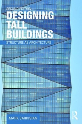Designing Tall Buildings : Structure As Architecture, Paperback by Sarkisian,...