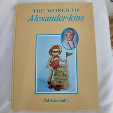 The World of Alexander-kins Patricia Smith 1985 Dedicated to Madame B. Alexander