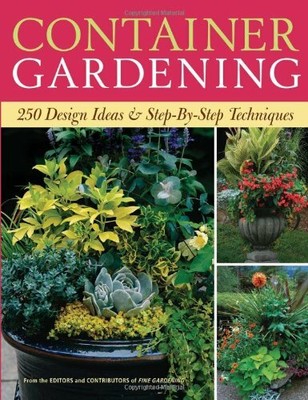 Container Gardening: 250 Design Ideas and Step-by-step Techniques by  1600850804