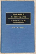 The Rebirth of the Habsburg Army by Scott Lackey Hardcover