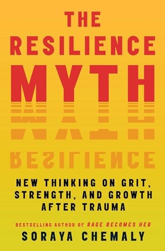The Resilience Myth: New Thinking on Grit, Strength, and Growth After Trauma - Image 6