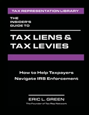 The Insider’s Guide to Tax Liens & Tax Levies: How to Help Taxpayers Navig...