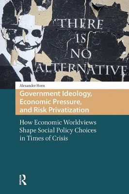 #ad Government Ideology Economic Pressure and Risk Privatization: How Economic Wor $103.61